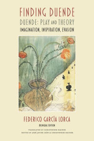 Free download of epub books Finding Duende: Duende: Play and Theory Imagination, Inspiration, Evasion 9781736189375 (English Edition)  by Federico García Lorca, José Javier León, Christopher Maurer