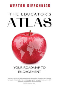 Title: The Educator's ATLAS: Your Roadmap to Engagement, Author: Weston Kieschnick