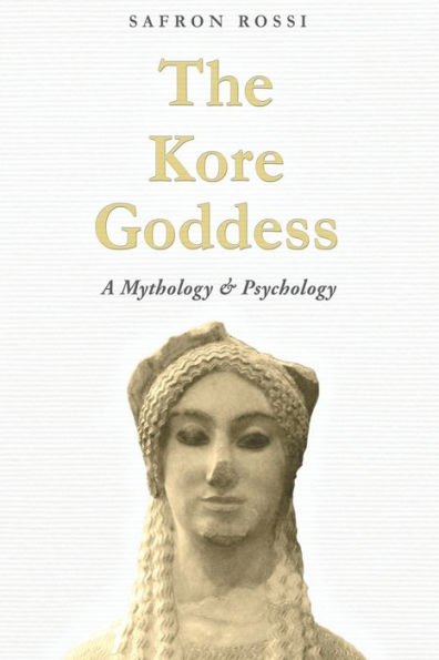 The Kore Goddess: A Mythology & Psychology