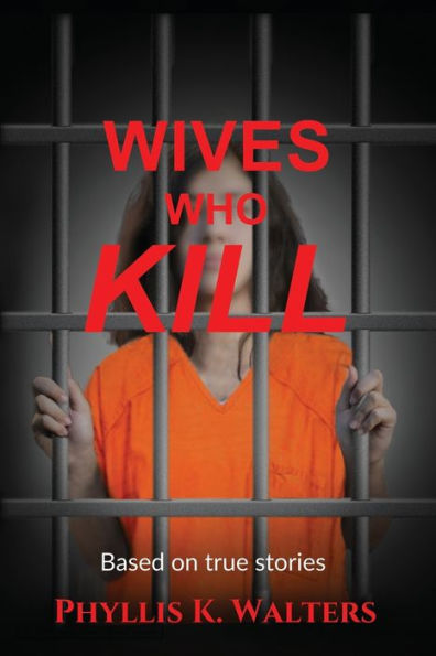 Wives Who Kill: based on true stories