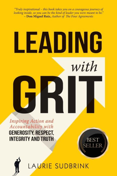 Leading With GRIT: Inspiring Action and Accountability with Generosity, Respect, Integrity, and Truth