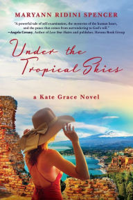 Title: Under the Tropical Skies: a Kate Grace novel, Author: Maryann Ridini Spencer