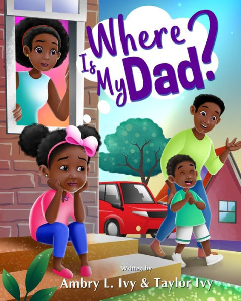 Where Is My Dad? by Ambry L Ivy, Paperback | Barnes & Noble®