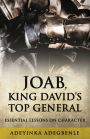 JOAB, KING DAVID'S TOP GENERAL: ESSENTIAL LESSONS ON CHARACTER
