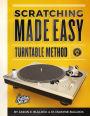Scratching Made Easy Turntable Method: Book 1: A Guide to Scratching