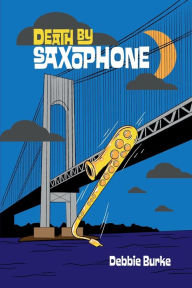 Title: Death by Saxophone, Author: Debbie Burke