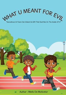 What U Meant For Evil: "Sometimes Ur Fears Can Unlock Da Gift That God Has On The Inside Of U"