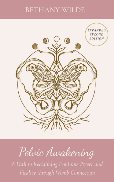Pelvic Awakening: A Path to Reclaiming Power and Vitality through Womb Connection