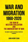 War and Migration 1860-2020: The Ruin of Western Civilization and the American Way of War