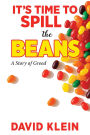 It's Time to Spill The Beans: A Book About Greed