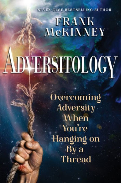 Adversitology: Overcoming Adversity When You're Hanging on by a Thread