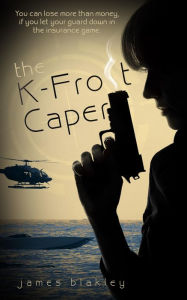 Title: The K-Frost Caper, Author: James Blakley