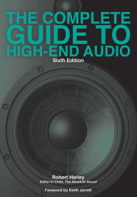 Title: The Complete Guide to High-End Audio, Author: Robert Harley