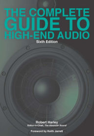 Title: The Complete Guide to High-End Audio, Author: Robert Harley