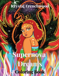 Title: Supernova Dreams: Coloring Book, Author: Krystal Frenchwood