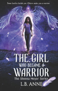 Title: The Girl Who Became A Warrior, Author: L B Anne