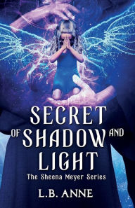 Title: Secret of Shadow and Light, Author: L B Anne