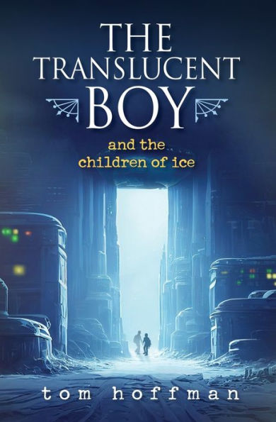 The Translucent Boy and the Children of Ice
