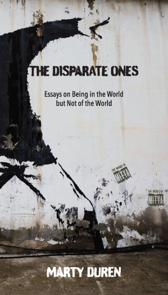 the Disparate Ones: Essays On Being World but Not of