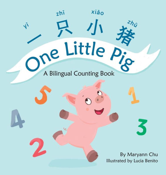 One Little Pig (A bilingual children's book in Simplified Chinese, English and Pinyin). Learn Numbers, Animals and Simple Phrases. A Dual Language Counting book for Babies, Kids and Toddlers