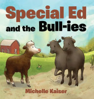 Title: Special Ed and the Bull-ies, Author: Michelle E Kaiser