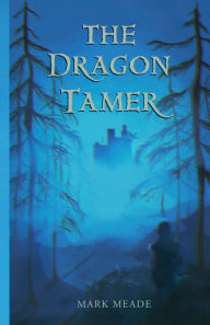 Title: The Dragon Tamer, Author: Mark Meade