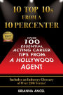 10 Top 10s From A 10 Percenter: Over 100 Essential Acting Career Tips From A Hollywood Agent