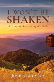 Title: I Won't Be Shaken, Author: J.L. Fox