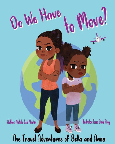 the Travel Adventures of Bella and Anna: Do We Have to Move? A children's book about fun fears moving.