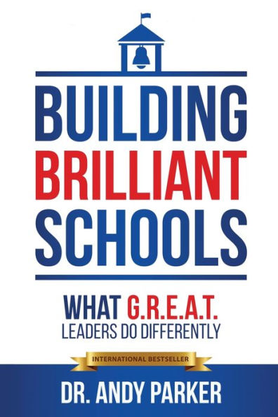 Building Brilliant Schools: What G.R.E.A.T. Leaders Do Differently