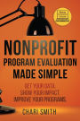 Nonprofit Program Evaluation Made Simple: Get your Data. Show your Impact. Improve your Programs.