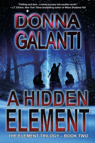 Title: A Hidden Element: A Paranormal Suspense Novel (The Element Trilogy Book 2), Author: Donna Galanti