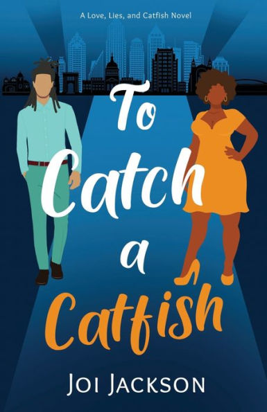 To Catch a Catfish: A Love, Lies, and Catfish Novel