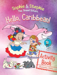 Title: Hello, Caribbean! Activity Book: Explore, Play, and Discover Travel Cruise Adventure for Creative Kids Ages 4-8, Author: Ekaterina Otiko