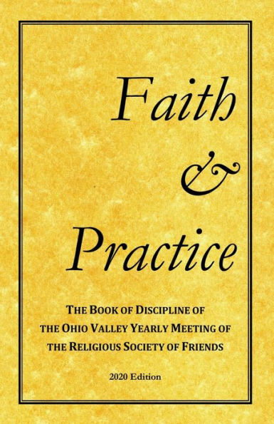 Faith and Practice: the Book of Discipline Ohio Valley Yearly Meeting Religious Society Friends
