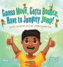 Gonna Move, Gotta Bounce, Have to Jumpity Jump!: How I Smooth Out My Jitter-Clumpy Day