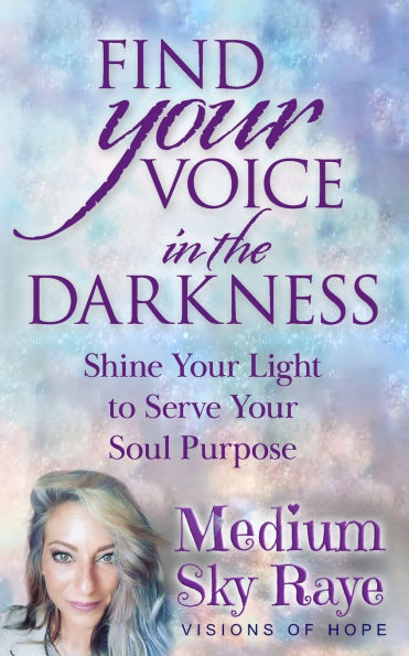 Find Your Voice the Darkness: Shine Light to Serve Soul Purpose