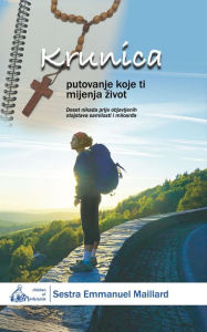 Title: Krunica: Putovanje Koje Ti Mijenja Zivot, Author: Sestra Emmanuel Maillard