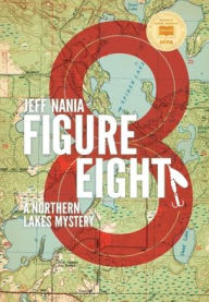 Title: Figure Eight: A Northern Lakes Mystery, Author: Jeff Nania