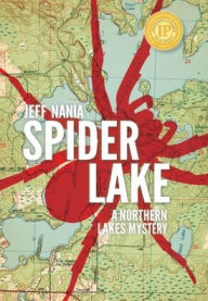 Title: Spider Lake: A Northern Lakes Mystery, Author: Jeff Nania