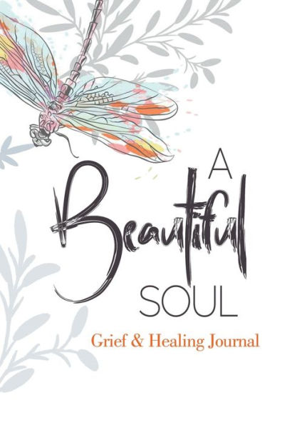 A Beautiful Soul Grief & Healing Journal