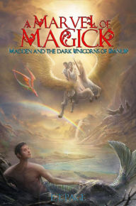 Title: A Marvel of Magick: Madden and the Dark Unicorns of Danuk, Author: Ericka Trevor Page