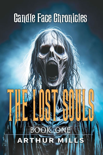 Candle Face Chronicles: The Lost Souls [Book One]