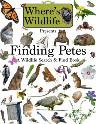 Title: Where's Wildlife Presents Finding Petes: A Wildlife Search and Find Book, Author: Brian Woolman