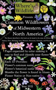 Title: Common Wildflowers of Midwestern North America: A Where's Wildlife Flower Guide:300 Wildflowers of the Midwest, Author: Brian Woolman