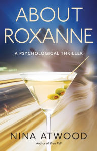 Title: About Roxanne: A Psychological Thriller:, Author: Nina Atwood