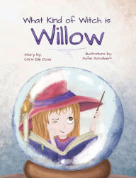 Title: What Kind of Witch is Willow?, Author: Chris Elle Dove