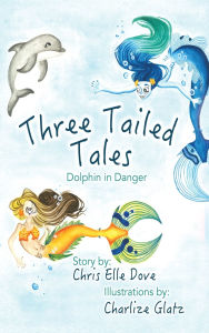 Title: Three Tailed Tales, Author: Chris Elle Dove