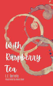 Title: With Raspberry Tea, Author: E. E Sorrells
