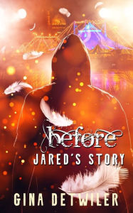 Title: Before-Jared's Story, Author: Gina Detwiler